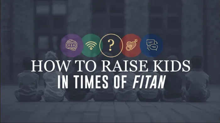 How to Raise Kids in Times of Fitan