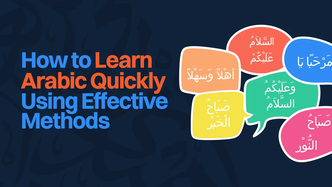 How to Learn Arabic Quickly Using Effective Methods